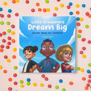 Little Dreamers Dream Big: Career Ideas for Children